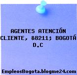 AGENTES ATENCIÓN CLIENTE, &8211; BOGOTÁ D.C