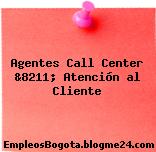 Agentes Call Center &8211; Atención al Cliente