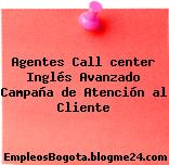 Agentes Call center Inglés Avanzado Campaña de Atención al Cliente