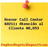 Asesor Call Center &8211; Atención al Cliente WO.653