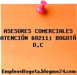 ASESORES COMERCIALES ATENCIÓN &8211; BOGOTÁ D.C