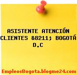ASISTENTE ATENCIÓN CLIENTES &8211; BOGOTÁ D.C