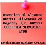 Atencion Al Cliente &8211; Alimentos en Bogotá, D.C. &8211; COOMPHIA SERVICIOS LTDA