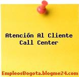 Atención al Cliente Call Center