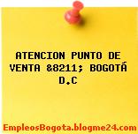 ATENCION PUNTO DE VENTA &8211; BOGOTÁ D.C