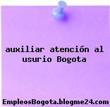 auxiliar atención al usurio Bogota