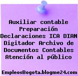 Auxiliar contable Preparación Declaraciones ICA DIAN Digitador Archivo de Documentos Contables Atención al público