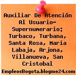 Auxiliar De Atención Al Usuario- Supernumerario: Turbaco, Turbana, Santa Rosa, Maria Labaja, Arjona, Villanueva, San Cristobal