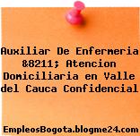 Auxiliar De Enfermeria &8211; Atencion Domiciliaria en Valle del Cauca Confidencial