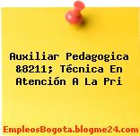 Auxiliar Pedagogica &8211; Técnica En Atención A La Pri