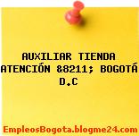 AUXILIAR TIENDA ATENCIÓN &8211; BOGOTÁ D.C