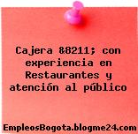 Cajera &8211; con experiencia en Restaurantes y atención al público
