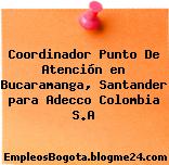 Coordinador Punto De Atención en Bucaramanga, Santander para Adecco Colombia S.A