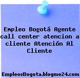 Empleo Bogotá Agente call center atencion a cliente Atención Al Cliente