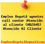 Empleo Bogotá agentes call center Atención al cliente (WDZ845) Atención Al Cliente