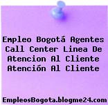 Empleo Bogotá Agentes Call Center Linea De Atencion Al Cliente Atención Al Cliente