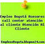 Empleo Bogotá Asesores call center atención al cliente Atención Al Cliente