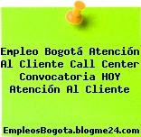 Empleo Bogotá Atención Al Cliente Call Center Convocatoria HOY Atención Al Cliente