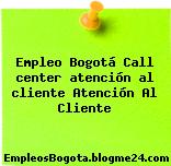 Empleo Bogotá Call center atención al cliente Atención Al Cliente