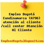 Empleo Bogotá Cundinamarca (A796) atención al cliente /call center Atención Al Cliente
