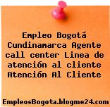 Empleo Bogotá Cundinamarca Agente call center Linea de atención al cliente Atención Al Cliente