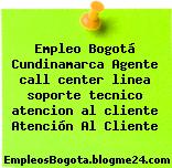 Empleo Bogotá Cundinamarca Agente call center linea soporte tecnico atencion al cliente Atención Al Cliente