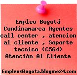 Empleo Bogotá Cundinamarca Agentes call center , atencion al cliente , Soporte tecnico (C564) Atención Al Cliente