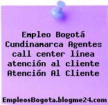 Empleo Bogotá Cundinamarca Agentes call center linea atención al cliente Atención Al Cliente
