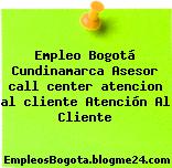 Empleo Bogotá Cundinamarca Asesor call center Atención al cliente Atención Al Cliente