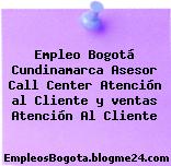 Empleo Bogotá Cundinamarca Asesor Call Center Atención al Cliente y ventas Atención Al Cliente
