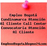 Empleo Bogotá Cundinamarca Atención Al Cliente Call Center Convocatoria Atención Al Cliente