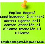 Empleo Bogotá Cundinamarca (LXL-374) &8211; Agente call center atención al cliente Atención Al Cliente