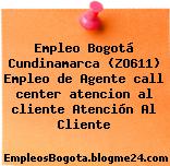 Empleo Bogotá Cundinamarca (ZO611) Empleo de Agente call center atencion al cliente Atención Al Cliente