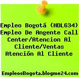 Empleo Bogotá (HDL634) Empleo De Angente Call Center/Atencion Al Cliente/Ventas Atención Al Cliente