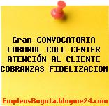 Gran CONVOCATORIA LABORAL CALL CENTER ATENCIÓN AL CLIENTE COBRANZAS FIDELIZACION