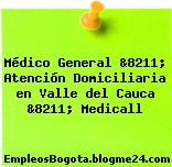Médico General &8211; Atención Domiciliaria en Valle del Cauca &8211; Medicall