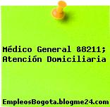 Médico General &8211; Atención Domiciliaria