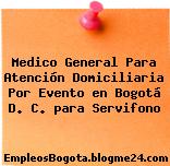 Medico General Para Atención Domiciliaria Por Evento en Bogotá D. C. para Servifono