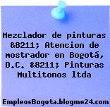 Mezclador de pinturas &8211; Atencion de mostrador en Bogotá, D.C. &8211; Pinturas Multitonos ltda