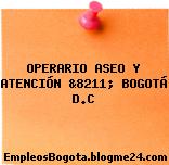 OPERARIO ASEO Y ATENCIÓN &8211; BOGOTÁ D.C