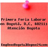 Primera Feria Laborar en Bogotá, D.C. &8211; Atención Bogota