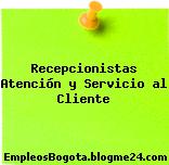 Recepcionistas Atención y Servicio al Cliente