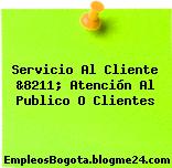 Servicio Al Cliente &8211; Atención Al Publico O Clientes