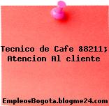 Tecnico de Cafe &8211; Atencion Al cliente