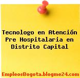 Tecnologo en Atención Pre Hospitalaria en Distrito Capital