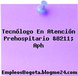 Tecnólogo En Atención Prehospitario &8211; Aph