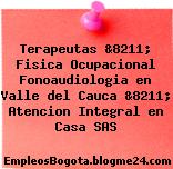 Terapeutas &8211; Fisica Ocupacional Fonoaudiologia en Valle del Cauca &8211; Atencion Integral en Casa SAS