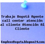 Trabajo Bogotá Agente call center atención al cliente Atención Al Cliente