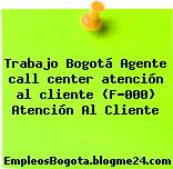 Trabajo Bogotá Agente call center atención al cliente (F-000) Atención Al Cliente