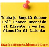Trabajo Bogotá Asesor Call Center Atención al Cliente y ventas Atención Al Cliente